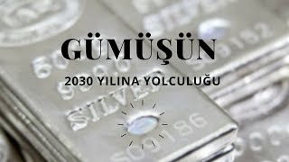 GÜMÜŞÜN 2030 YILINA YOLCULUĞU [upl. by Keeley]