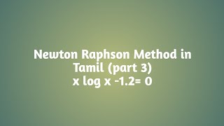 Newton Raphson Method in Tamil part 3 x log x 12 0 [upl. by Shari430]