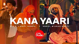 Coke Studio  Season 14  Kana Yaari  Kaifi Khalil x Eva B x Abdul Wahab Bugti [upl. by Ynaffik552]