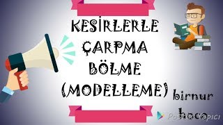 6SINIFKESÄ°RLERLE Ã‡ARPMA BÃ–LME Ä°ÅžLEMLERÄ°modellemeproblem ve bol soru [upl. by Eizzo]