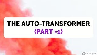 TRANSFORMER 59  The AutoTransformer  Part 1 [upl. by Aes]