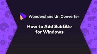 How to Add Subtitle  Wondershare UniConverter Win User Guide [upl. by Ecniv100]