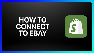 How To Connect Shopify To Ebay Tutorial [upl. by Ragnar87]