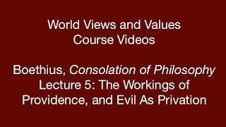 World Views and Values Boethius Consolation of Philosophy lecture 5 [upl. by Lewls]