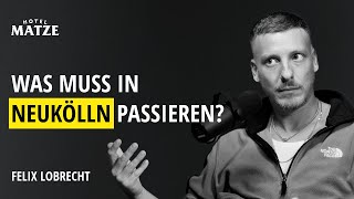 Felix Lobrecht  Was muss in Neukölln passieren [upl. by Runstadler]