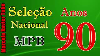 Nacionais anos 90  MPB só sucessos [upl. by Llevra]