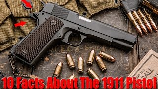 10 Things You Dont Know About The 1911 Pistol [upl. by Moyers520]