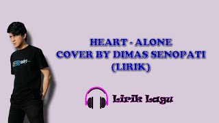 Heart  Alone Cover By Dimas Senopati Lirik [upl. by Godred]