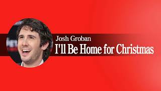 Josh Groban  Ill Be Home for Christmas [upl. by Aytak849]