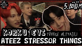 ATEEZ STRESSOR THINGS BÖLÜM 5 TÜRKÇE ALTYAZILI [upl. by Leterg]