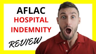 🔥 Aflac Hospital Indemnity Review Pros and Cons [upl. by Wenda]