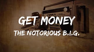 The Notorious BIG  Get Money Lyrics  HipHop Old [upl. by Rehpotsihc]