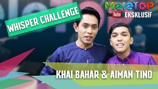 Whisper Challenge Bersama Aiman Tino amp Khai Bahar  MeleTOP Youtube Eksklusif Episod 2422062017 [upl. by Anny]