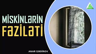 Miskinlərin fəziləti  Anar Qədirov [upl. by Haswell]