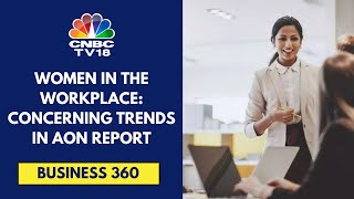 42 Indian Women Face Workplace Bias amp 37 Experienced Insensitive Behaviour Aon Report  CNBC TV18 [upl. by Sahcnip]