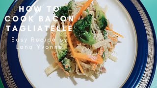 How to cook Bacon Tagliatelle  Easy pasta recipe  by Lana Yvonne [upl. by Kelton296]