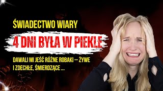 4 Dni Była w Piekle – Jadłam Różne Robaki Jak Wygląda Piekło i Powrót do Żywych Świadectwo Wiary [upl. by Ocana]