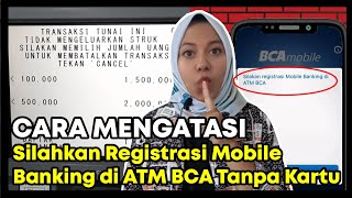 Cara Mengatasi Silahkan Registrasi Mobile Banking di ATM BCA Tanpa Kartu [upl. by Trabue503]