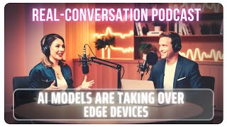 Smaller AI Models Are Taking Over Edge Devices – Heres Why  Podcast Conversation Episode  09 [upl. by Delphina]