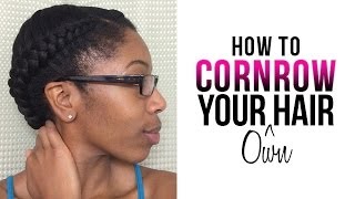 How To Cornrow Your Own Hair  Braiding Cornrows for Beginners [upl. by Boehike]