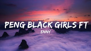 ENNY  Peng Black Girls ft Jorja Smith Remix Lyrics  BABEL  30mins  Feeling your music [upl. by Otrebcire]