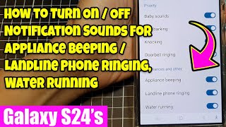 Galaxy S24 Customize Alert Sounds for Appliance Beeping Landline Phone ringing water running [upl. by Duomham835]