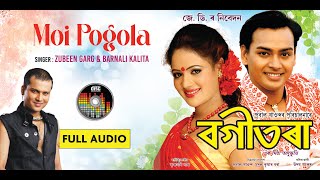 Moi Pogola Hoi Jam Full Audio  Zubeen Garg  Bornali Kalita  Evergreen Assamese Hit Song [upl. by Lindley]