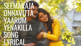 Onnavitta Yaarum Yenakilla  seemaraja  Lyrics With songs [upl. by Omidyar826]