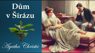 Dům v Šírázu  Agatha Christie  Povídka  Mluvené slovo CZ [upl. by Analihp]