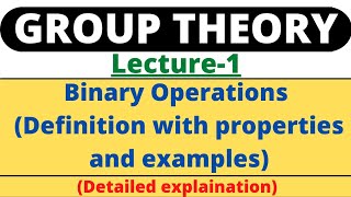 Lecture1Binary OperationIntroduction to Group TheoryDefinition with examplesGroup Theory [upl. by Kiker]