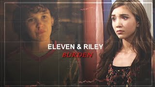 Eleven and Riley  Burden [upl. by Libbie]