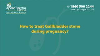 Gallbladder stone treatment during pregnancy by Dr Sandip at Apollo Spectra Hospitals [upl. by Bourgeois]