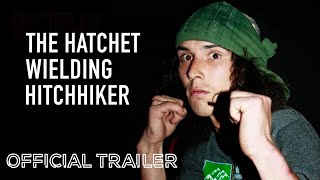 The Hatchet Wielding Hitchhiker  Official Trailer  Netflix DocuSeries [upl. by Werd]