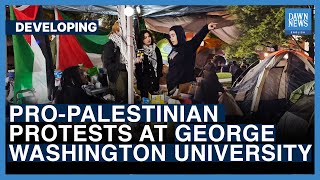 ProPalestinian Protests At George Washington University U Yard  US  Dawn News English [upl. by Nniroc]