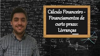 Cálculo Financeiro  Financiamentos de curto prazo Teoria sobre livranças [upl. by Melony168]