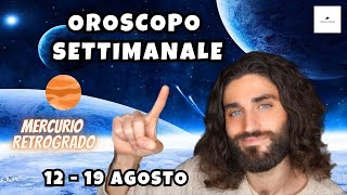 OROSCOPO DELLA SETTIMANA DAL 12 AL 19 AGOSTO [upl. by Issiah]