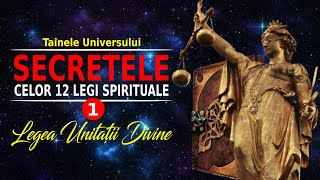 LEGEA UNITĂȚII DIVINE  SECRETELE CELOR 12 LEGI SPIRITUALE ALE UNIVERSULUI  Episodul 1 [upl. by Aisined]