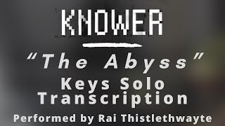 KNOWER  The Abyss Keys Solo Transcription [upl. by Aserehtairam]