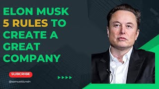 Elon Musks 5 Rules to build a great company [upl. by Neelon]