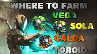 Where to farm Vega Calda and Sola Toroid Warframe [upl. by Hy680]