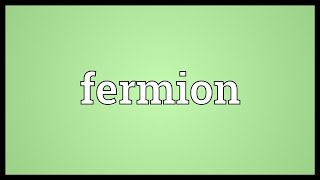 Fermion Meaning [upl. by Hgielanna331]