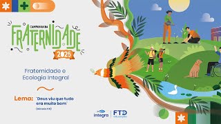 Campanha da Fraternidade 2025 Fraternidade e Ecologia Integral [upl. by Bevan]