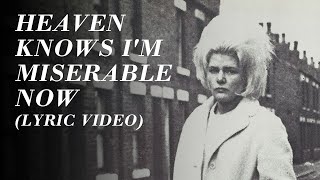 The Smiths  Heaven Knows Im Miserable Now Official Lyric Video [upl. by Araf]