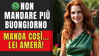 NESSUNA DONNA RESISTE A QUESTE 4 MESSAGGI DI BUONGIORNO SU WHATSAPP  QUESTO NON LO SAPEVI [upl. by Chud]