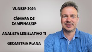 VUNESP24Q020 – VUNESP – 2024 – CÂMARA DE CAMPINAS SP – ANALISTA LEGISLATIVO TI – GEOMETRIA PLANA [upl. by Neeruan149]