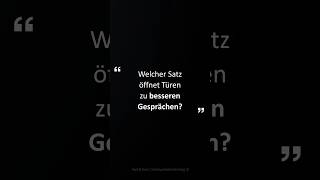 Welcher Satz öffnet Türen zu besseren Gesprächen 💬 [upl. by Corsiglia394]