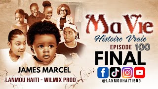 MA VIE PART FINAL  100  HISTOIRE VRAIE DE JAMES MARCEL  WILMIX PROD amp LANMOU AYITI [upl. by Collum]