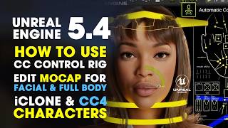 Unreal Engine 54  How to Use CC Control Rig Edit Facial amp Full Body Mocap CC4 amp iClone Characters [upl. by Nura]