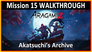 Aragami 2  Mission 15 Akatsuchis Archive Akatsuchis Capital  WALKTHROUGH [upl. by Wilmette]