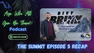 Bivy Brink The Summit Recap  Episode 5 [upl. by Lanni]